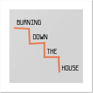 Burning Down The House, black Posters and Art